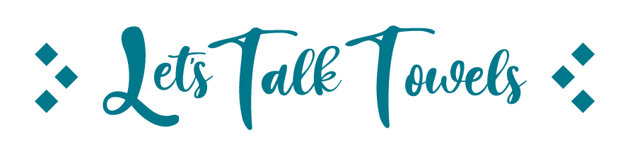 Let's Talk Towels