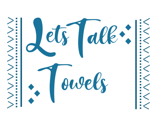 Let's Talk Towels